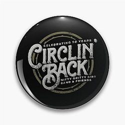 Nitty Gritty Dirt Band and Friends Circlin Back Celebrating 50 Years Pin