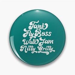 Tank Fly Boss Walk Jam Nitty Gritty Pin