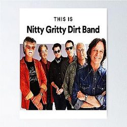 present music country by group nitty gritty dirt band  Poster
