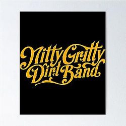 Best Nitty Gritty Dirt Band Design   Poster