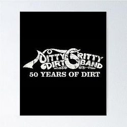 The Nitty Gritty Dirt Band Is An American Country Rock Band Poster