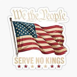 We The People Serve No Kings in America Sticker