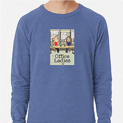 Office Ladies is a comedy podcast Office Ladies Sweatshirts