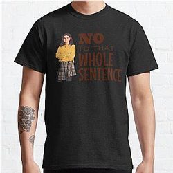 Only Murders In The Building No To That Whole Sentence    Classic T-Shirt