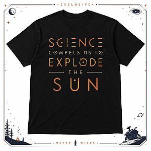 [Exclusive] Science compels us to explode the Sun DXD0705dms Outer Wilds T-Shirts