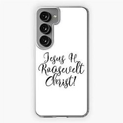 Jesus H. Roosevelt Christ Funny Outlander Quote  Samsung Galaxy Soft Case