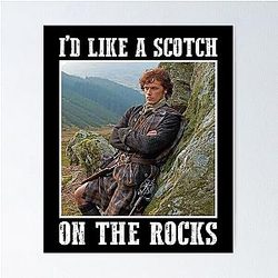 I'd Like a Scotch on the Rocks Outlander Poster