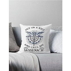 Outlander Put On A Kilt and call me Sassenach Throw Pillow