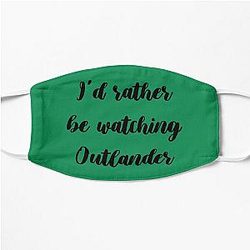 I'd rather be watching Outlander Flat Mask