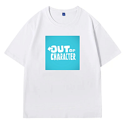 Out Of Character Collection for fans Out Of Character T-Shirts