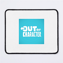 Out Of Character Collection for fans Out Of Character Mouse Pads