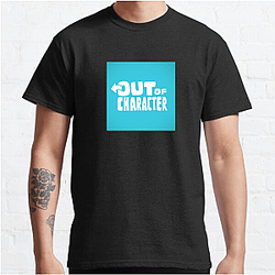 Out Of Character Collection for fans Out Of Character T-Shirts