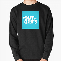 Out Of Character Collection for fans Out Of Character Sweatshirts