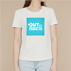 Out Of Character Collection for fans Out Of Character T-Shirts