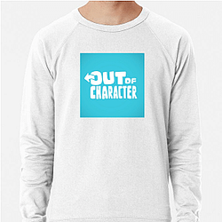Out Of Character Collection for fans Out Of Character Sweatshirts