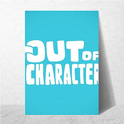 Out Of Character Collection for fans Out Of Character Posters