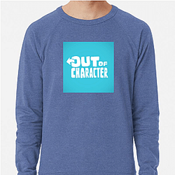 Out Of Character Collection for fans Out Of Character Sweatshirts