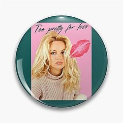 Pamela Anderson Too Pretty for Less Pin