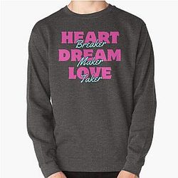 Heartbreaker, Dream Maker, Love Taker (Pat Benatar lyrics) Pullover Sweatshirt