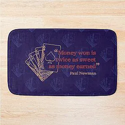Money won is twice as sweet as money earned - Paul Newman Bath Mat