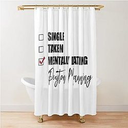 Mentally Dating Peyton Manning Shower Curtain