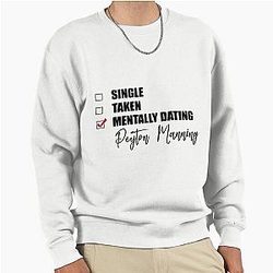 Mentally Dating Peyton Manning Sweatshirt