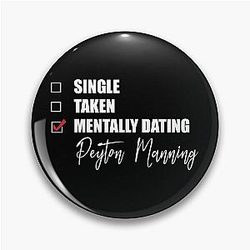 Mentally Dating Peyton Manning Pin