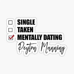 Mentally Dating Peyton Manning Sticker