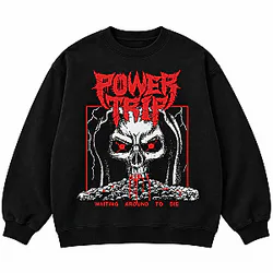 Waiting Around To Die DK1410 Power Trip Sweatshirts