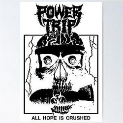 Power Trip Merch Hope Is Crushed Skull Poster