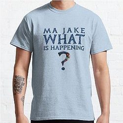 Ma Jake, what is happening? Classic T-Shirt