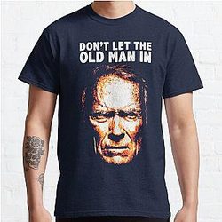 Don't Let The Old Man In Classic T-Shirt