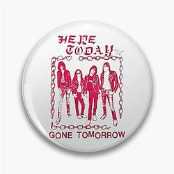 Ramones Here Today Gone Tomorrow Pin