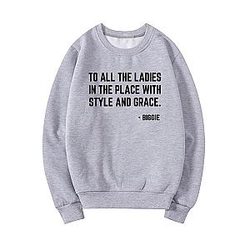 Biggie Smalls Outfit - To All The Ladies In The Place With Style And Grace Sweatshirt