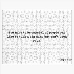 You Have To Be Careful of People Who Like to Talk a Big Game but Can't Back It Up - Ray Lewis Jigsaw Puzzle