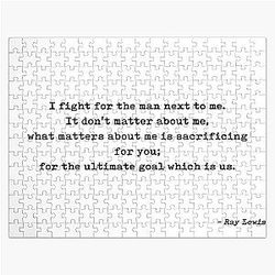 I Fight For The Man Next To Me. It Doesn't Matter About Me What Matters Is Sacrificing For You For The Ultimate Goal Which Is Us Quote by Ray Lewis Jigsaw Puzzle