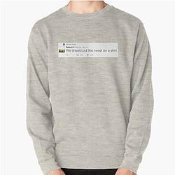 Relient K – We should put this tweet on a shirt Pullover Sweatshirt