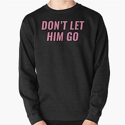Don-t Let Him Go - Reo Speedwagon   Pullover Sweatshirt