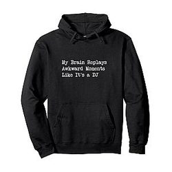 My Brain Replays Awkward Moments Funny Overthinking Quote Hoodie