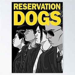 Reservation Dogs The Rez Dogs Gangs Poster