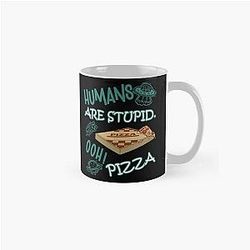 FUNNY RESIDENT ALIEN HUMANS ARE STUPID OOH PIZZA Classic Mug