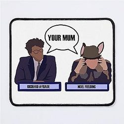 Your mum, Richard Ayoade and Noel Fielding mouse pad