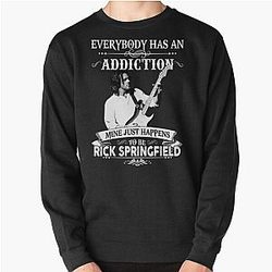 Everybody Has An Addiction Mine Just Happens Rick Springfield For Man For Boys Birthday Gift Love Pullover Sweatshirt