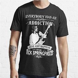 Everybody Has An Addiction Mine Just Happens Rick Springfield For Man For Boys Birthday Gift Love Essential T-Shirt