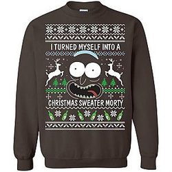 I Turn Myself Into A Christmas Sweatshirt Morty