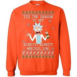 Tis The Season To Get Riggity, Riggity, Wrecked, Son! Sweatshirt
