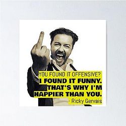 Ricky Gervais 견적 당신 발견 그것 Offensive 나는 발견 그것 재미 포스터