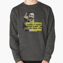 Ricky Gervais Quote You Found It Funny Pullover Sweatshirt
