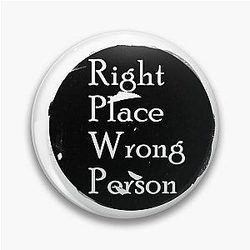 RM - Right Place Wrong Person Pin