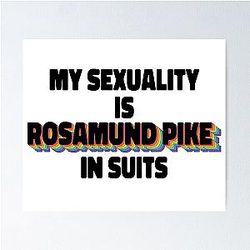 My Sexuality Is Rosamund Pike In Suits Poster